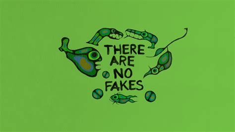 watch there are no fakes|are there any fakes.